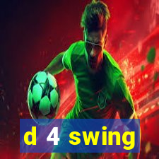 d 4 swing